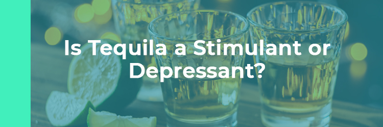 Is Tequila a Depressant or Stimulant?