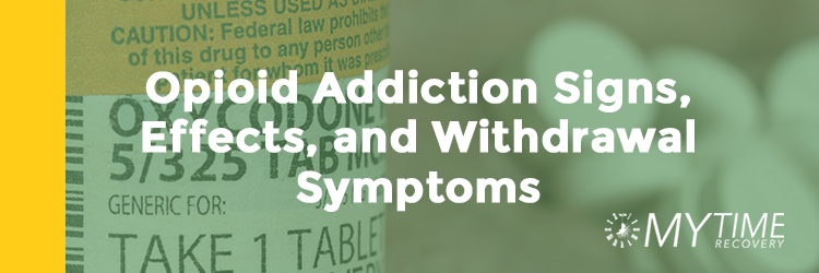 Opioid Addiction Signs, Effects, and Withdrawal Symptoms